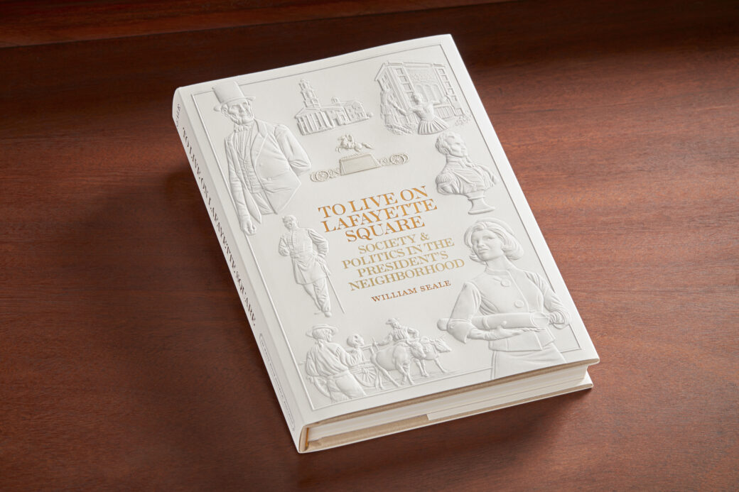 To Live on Lafayette Square_Deluxe Edition White House Historical