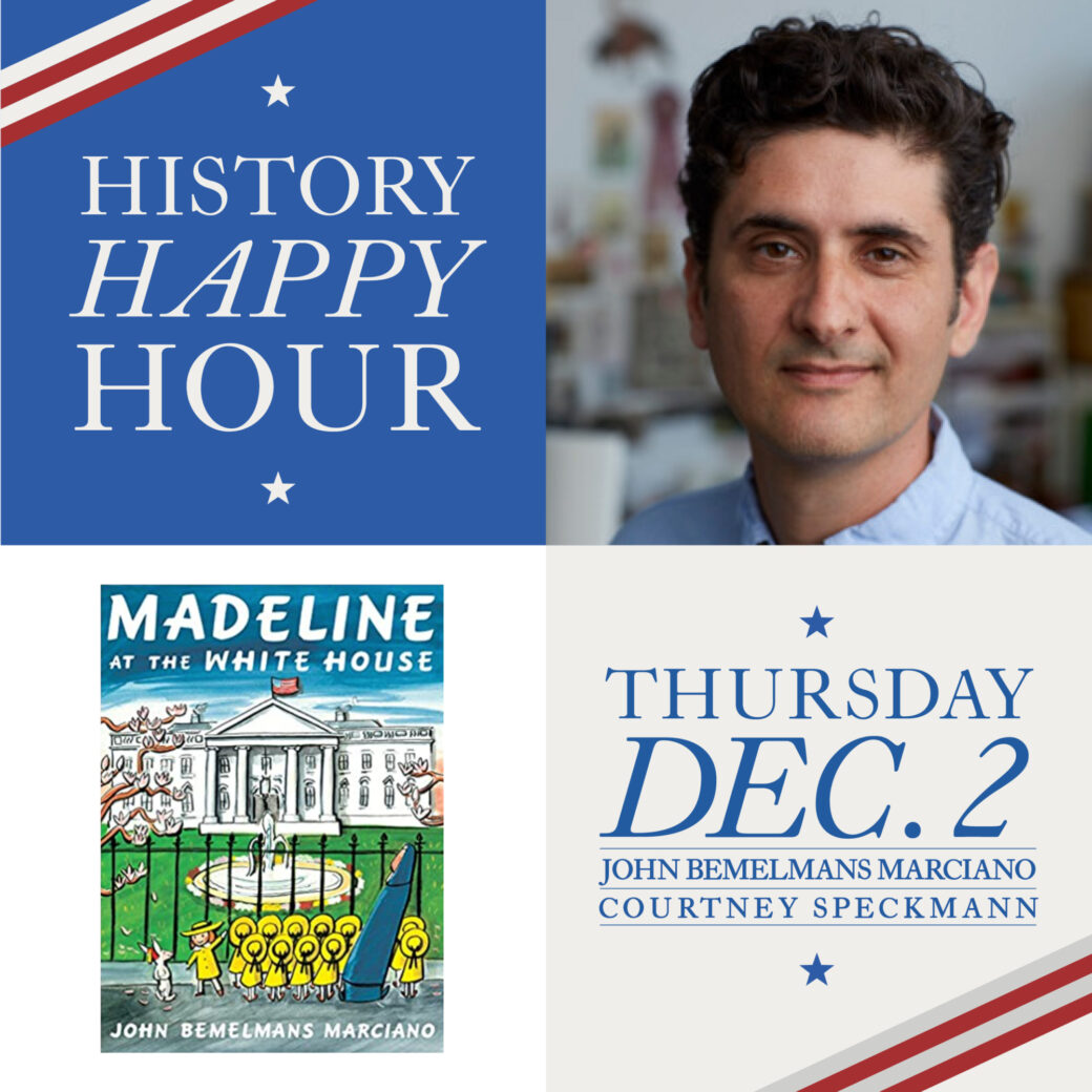 History Happ Hour - Marciano Speckmann - White House Historical Association